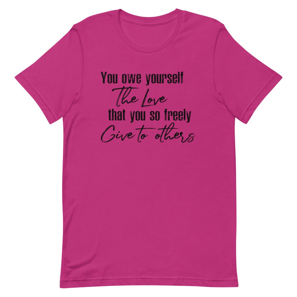 YOU OWE YOURSELF THE LOVE THAT YOU SO FREELY GIVE TO OTHERS WOMEN'S T-SHIRT (BLACK FONT) Berry S 
