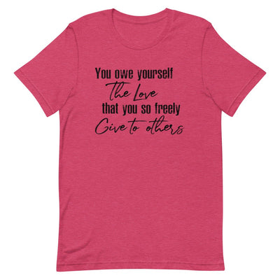 YOU OWE YOURSELF THE LOVE THAT YOU SO FREELY GIVE TO OTHERS WOMEN'S T-SHIRT (BLACK FONT) Heather Raspberry S 