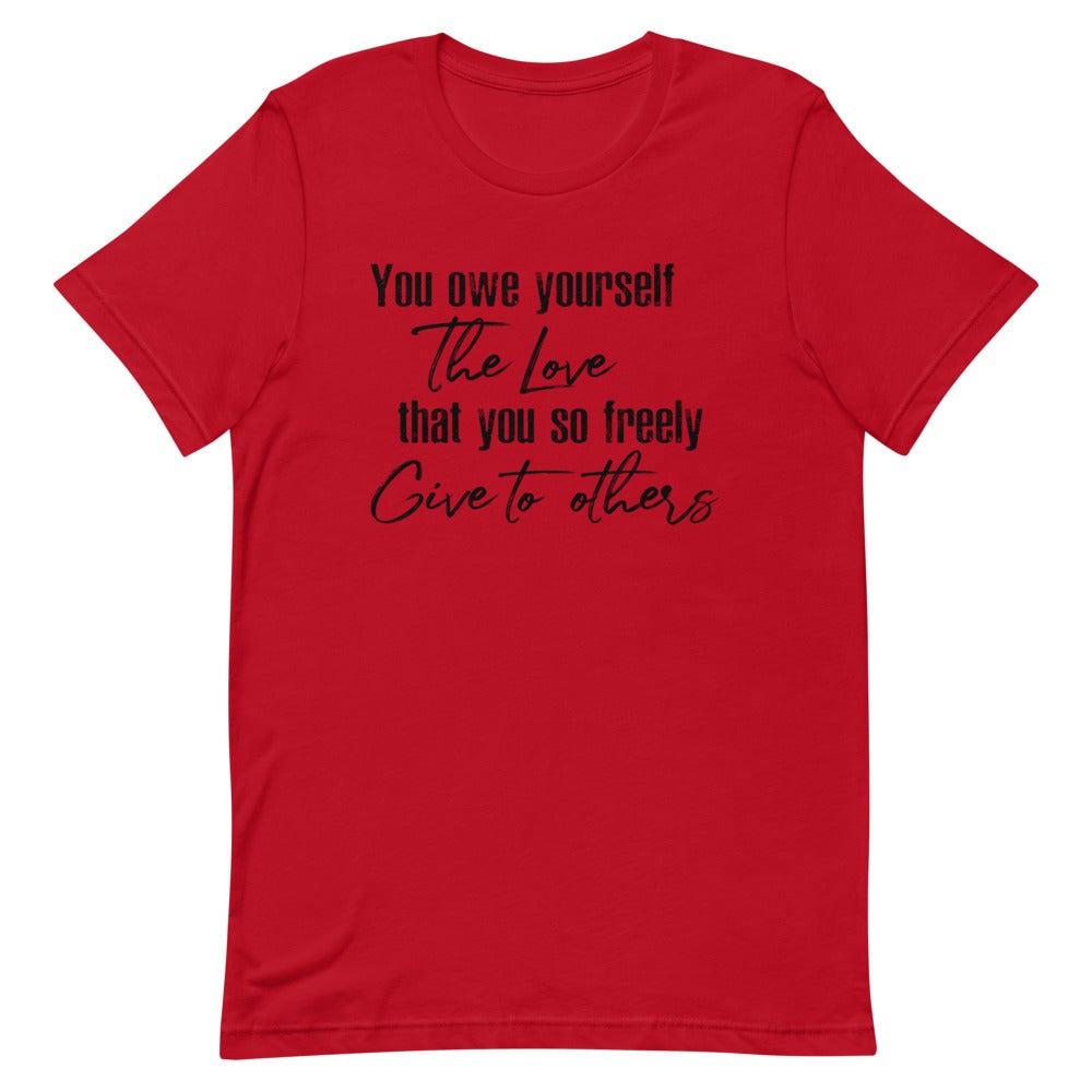 YOU OWE YOURSELF THE LOVE THAT YOU SO FREELY GIVE TO OTHERS WOMEN'S T-SHIRT (BLACK FONT) Red S 