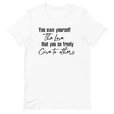 YOU OWE YOURSELF THE LOVE THAT YOU SO FREELY GIVE TO OTHERS WOMEN'S T-SHIRT (BLACK FONT) White S 